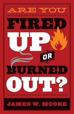 Are You Fired Up or Burned Out? - Re-vived