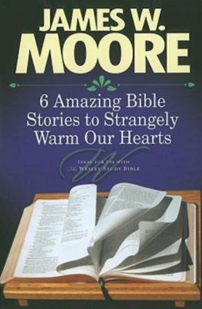 6 Amazing Bible Stories to Strangely Warm Our Hearts - Re-vived