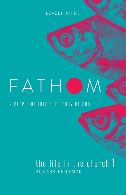Fathom Bible Studies: The Life in the Church 1 Leader Guide - Re-vived