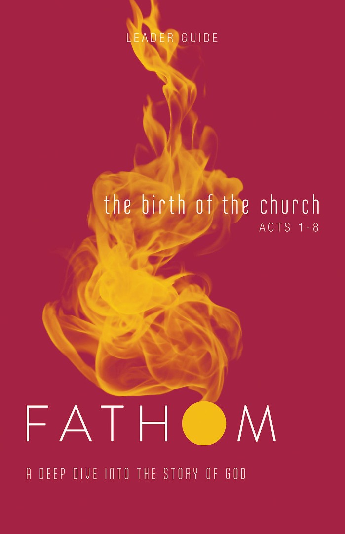 Fathom Bible Studies: The Birth of the Church Leader Guide - Re-vived