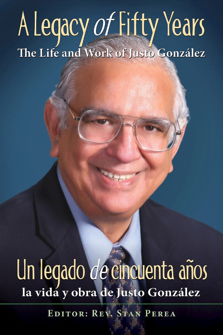 A Legacy of Fifty Years: The Life and Work of Justo González - Re-vived