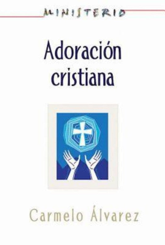 Ministerio - Adoración cristiana: Teología y práctica desde - Re-vived