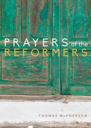 Prayers Of The Reformers - Re-vived
