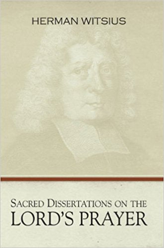 Sacred Dissertations On The Lord's Prayer - Re-vived