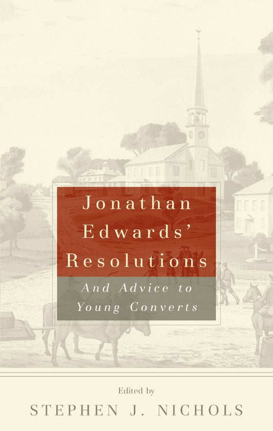 Jonathan Edwards' Resolutions - Re-vived