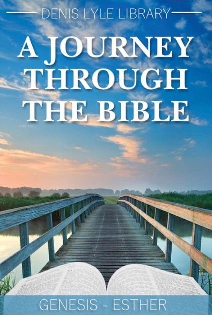 Journey Through the Bible, A - Genesis to Esther - Re-vived