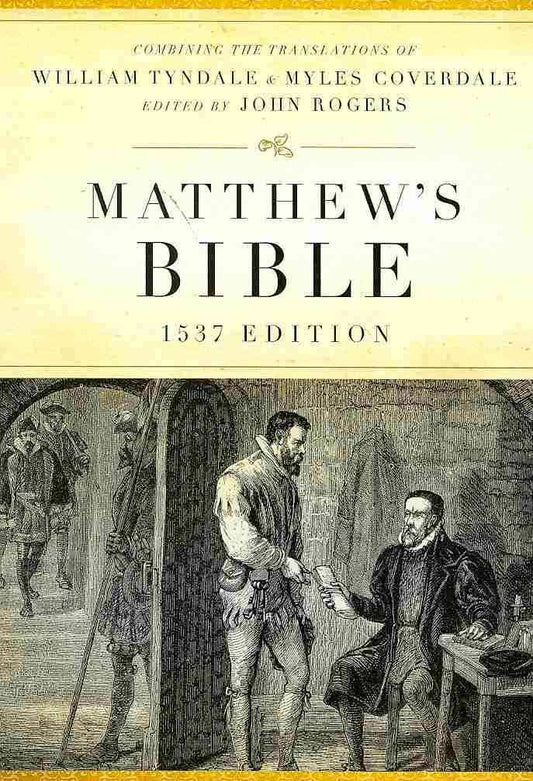 The Matthew's Bible 1537 Edition - Re-vived