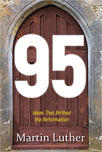 95 Ideas That Birthed The Reformation - Re-vived