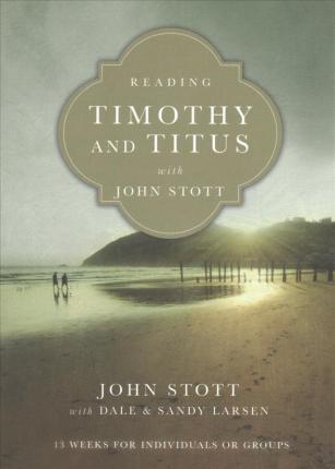Reading Timothy And Titus With John Stott - Re-vived