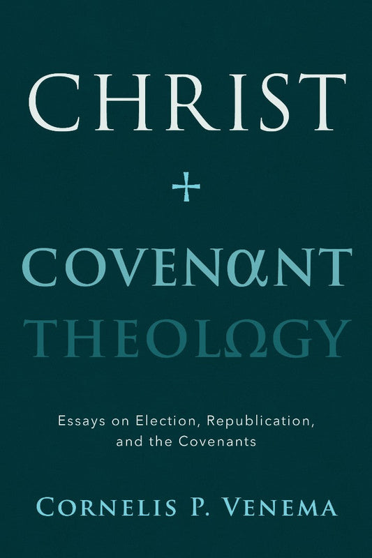 Christ and Covenant Theology - Re-vived