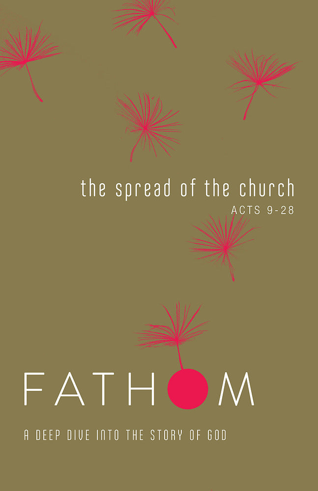 Fathom Bible Studies: The Spread of the Church Student Journ - Re-vived