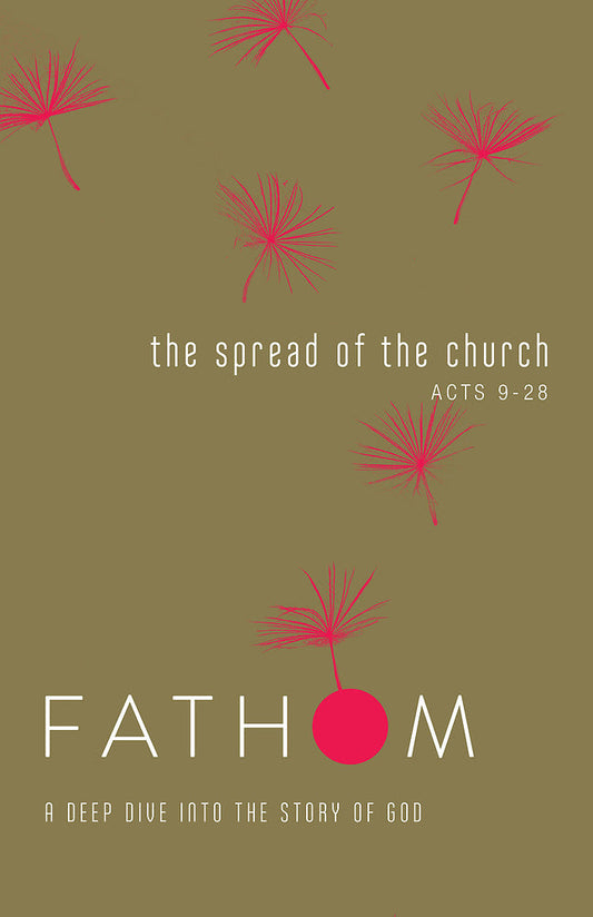 Fathom Bible Studies: The Spread of the Church Student Journ - Re-vived