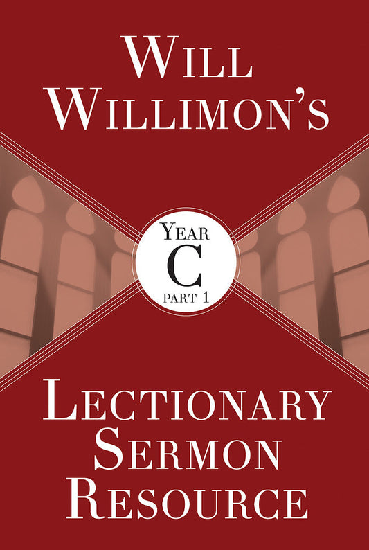 Will Willimon’s Lectionary Sermon Resource, Year C Part 1 - Re-vived