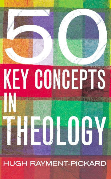 50 Key Concepts in Theology - Re-vived