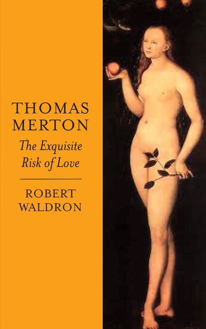 Thomas Merton: The Exquisite Risk of Love - Re-vived