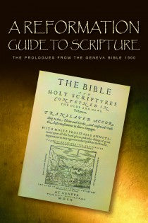 A Reformation Guide To Scripture - Re-vived