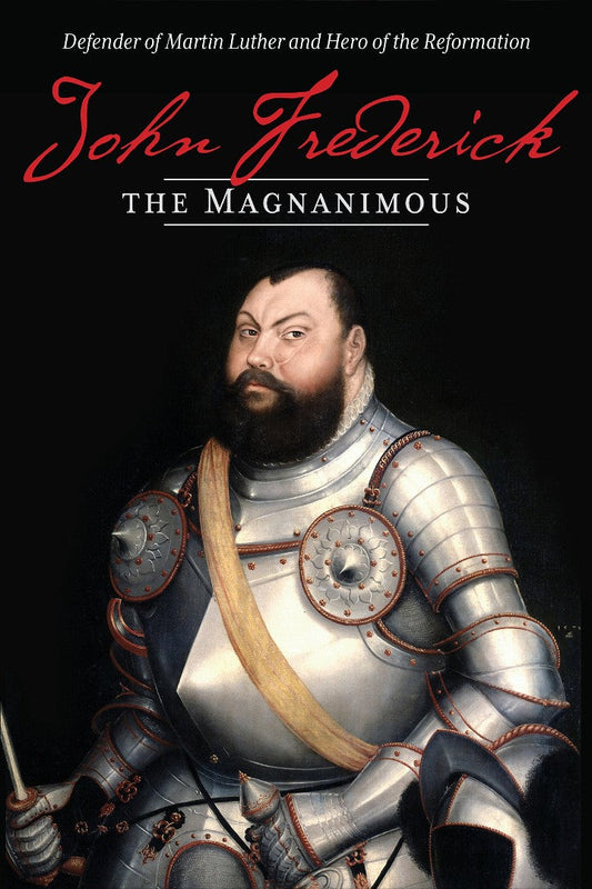 John Frederick The Magnanimous, Volume 1 - Re-vived