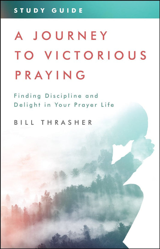 Journey to Victorious Praying, A: Study Guide - Re-vived