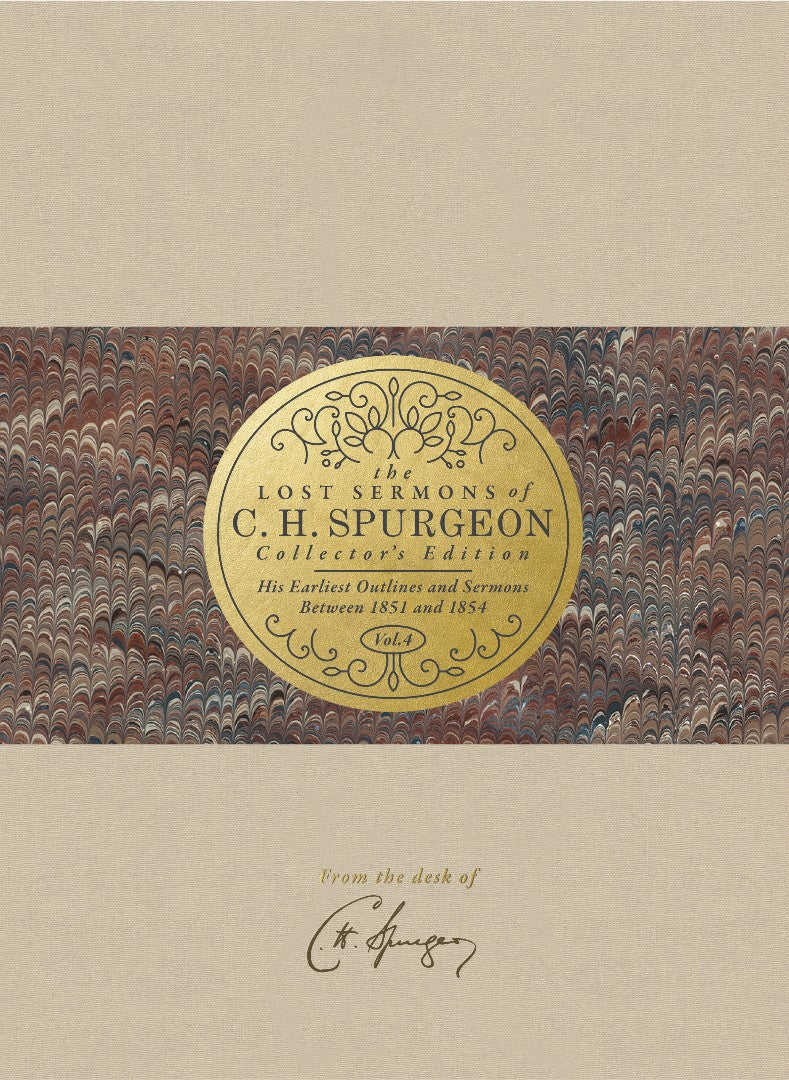 Lost Sermons of C. H. Spurgeon Volume IV (Collector's Ed.) - Re-vived
