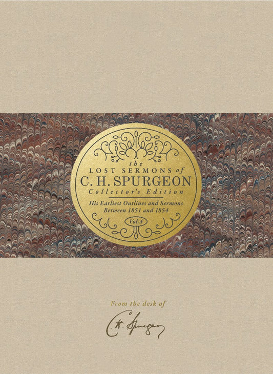 Lost Sermons of C. H. Spurgeon Volume IV (Collector's Ed.) - Re-vived