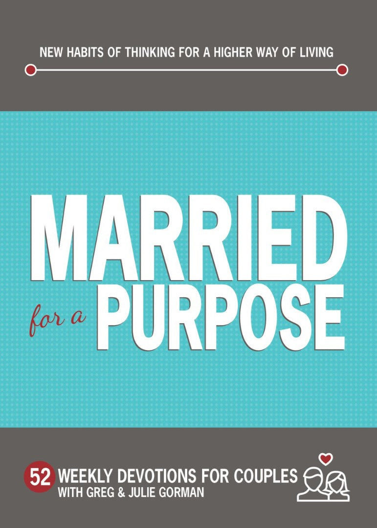Married for a Purpose: New Habits of Thinking for a Higher W - Re-vived