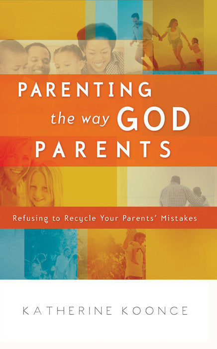 Parenting The Way God Parents - Re-vived