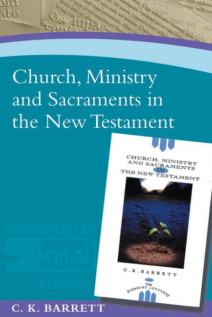 Church, Ministry and Sacraments in the New Testament - Re-vived