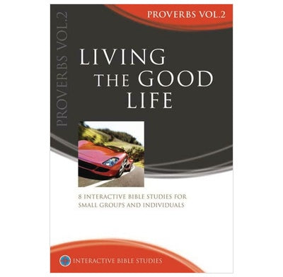 Living The Good Life: Proverbs 10-31 - Re-vived