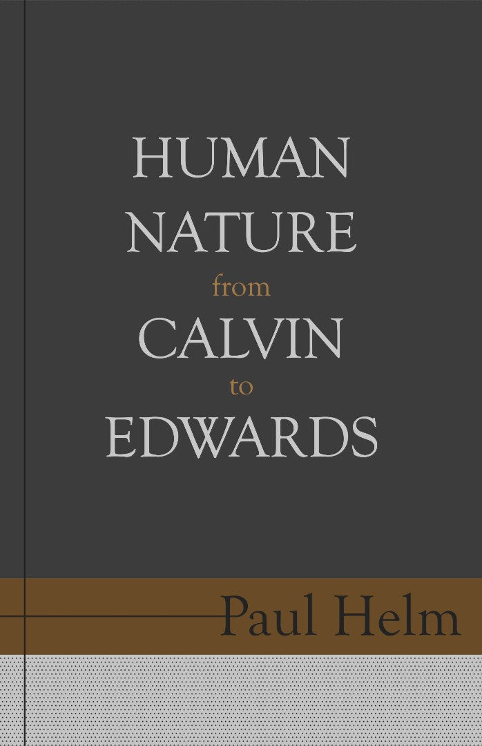 Human Nature From Calvin To Edwards - Re-vived