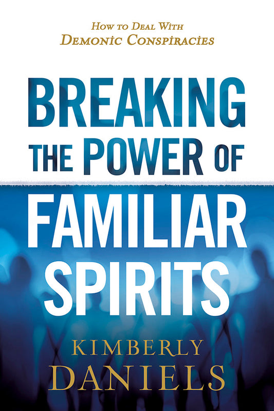 Breaking the Power of Familiar Spirits - Re-vived