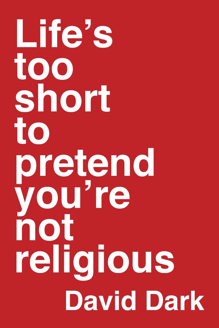 Life's Too Short To Pretend You're Not Religious - Re-vived