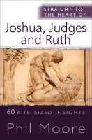 Straight To The Heart Of Joshua, Judges And Ruth - Re-vived