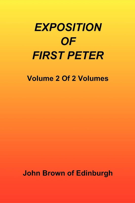 Exposition of First Peter, Volume 2 of 2 - Re-vived