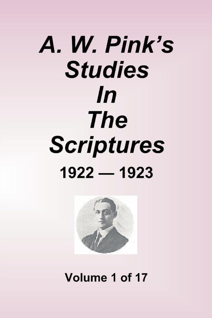A.W. Pink's Studies In The Scriptures - 1922-23, Volume 1 of - Re-vived