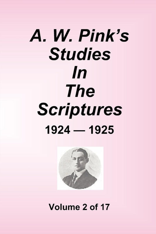A.W. Pink's Studies In The Scriptures - 1924-25, Volume 2 of - Re-vived