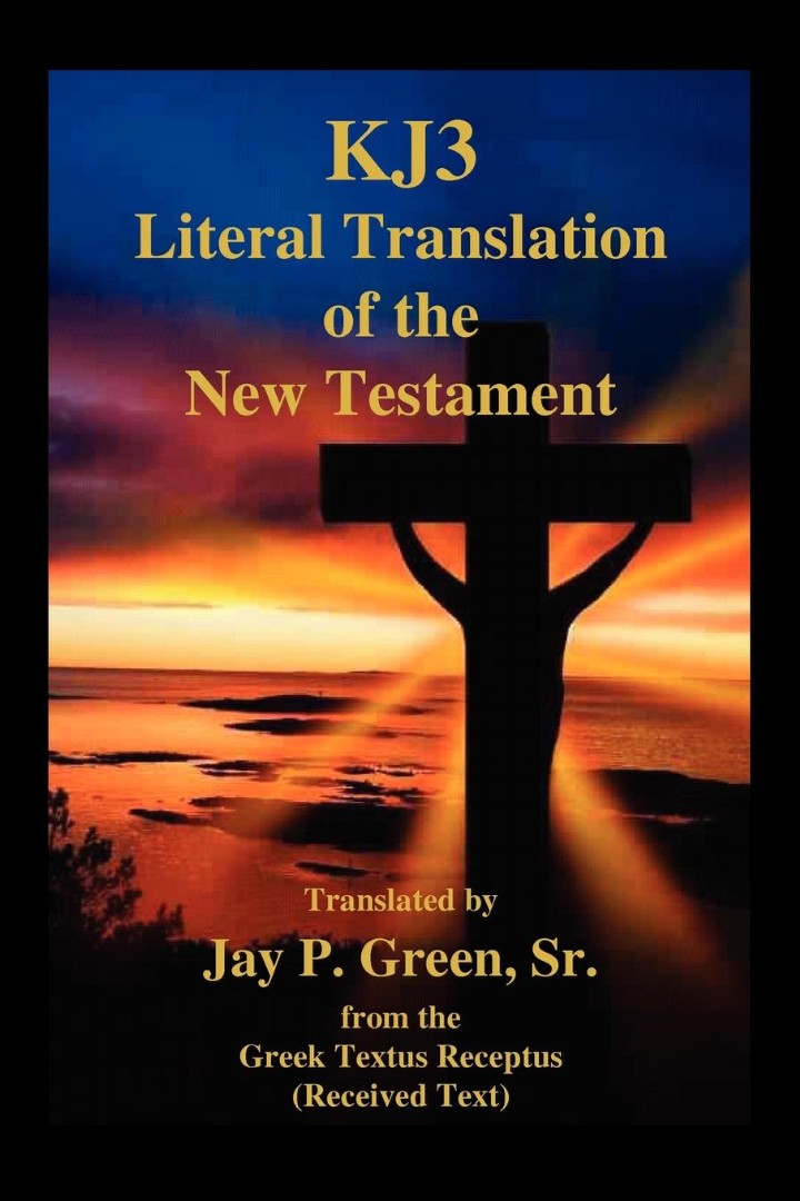 KJ3 Literal Translation of the New Testament - Re-vived