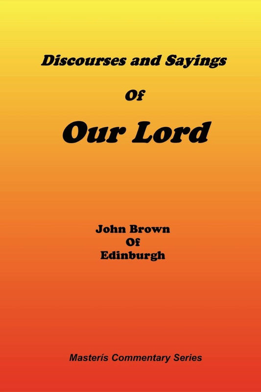 Discourses & Sayings of Our Lord, Volume 2 of 2 - Re-vived