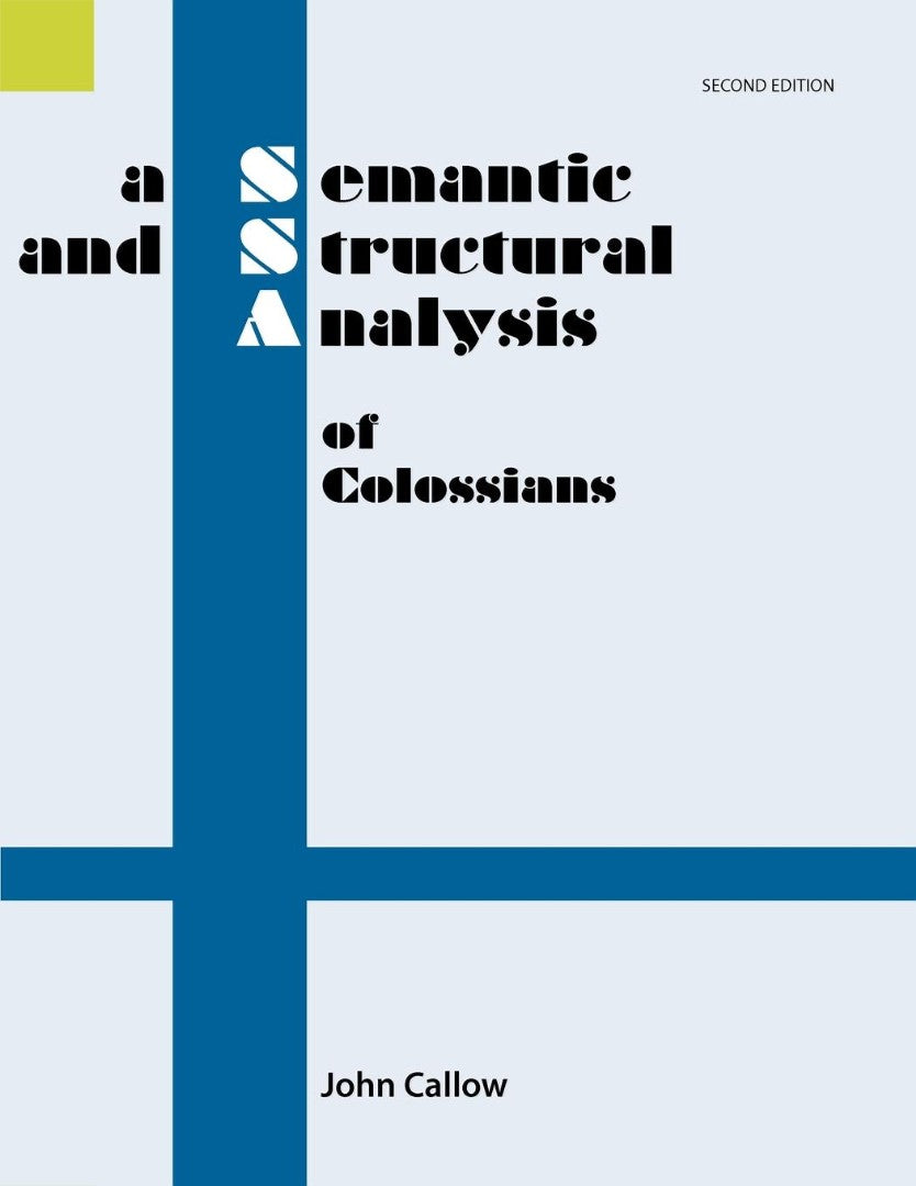 A Semantic and Structural Analysis of Colossians, 2nd Ed. - Re-vived