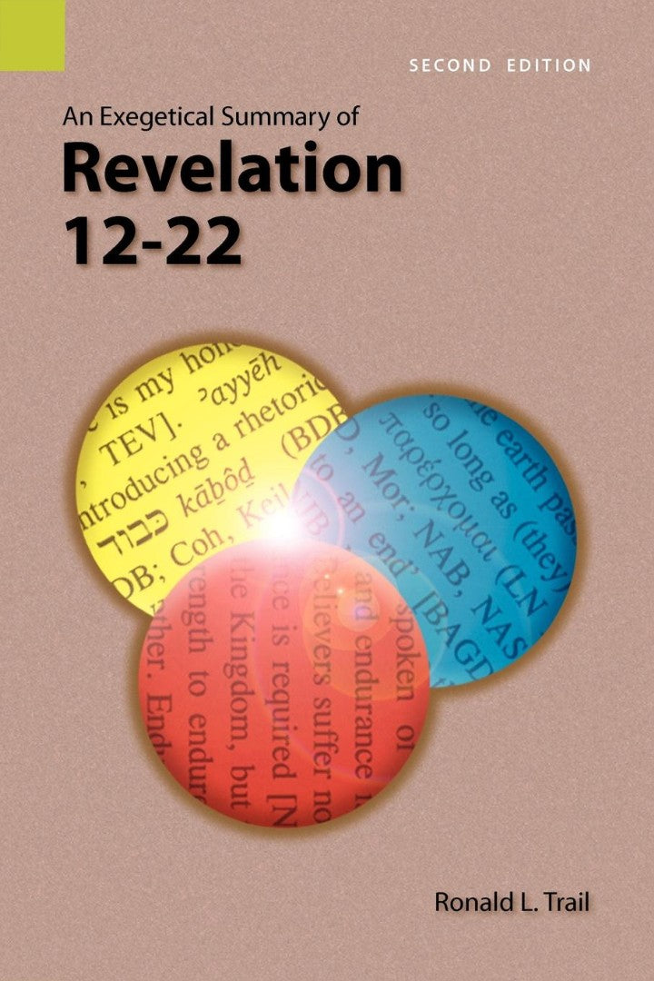 Exegetical Summary of Revelation 12-22, 2nd ED., An - Re-vived