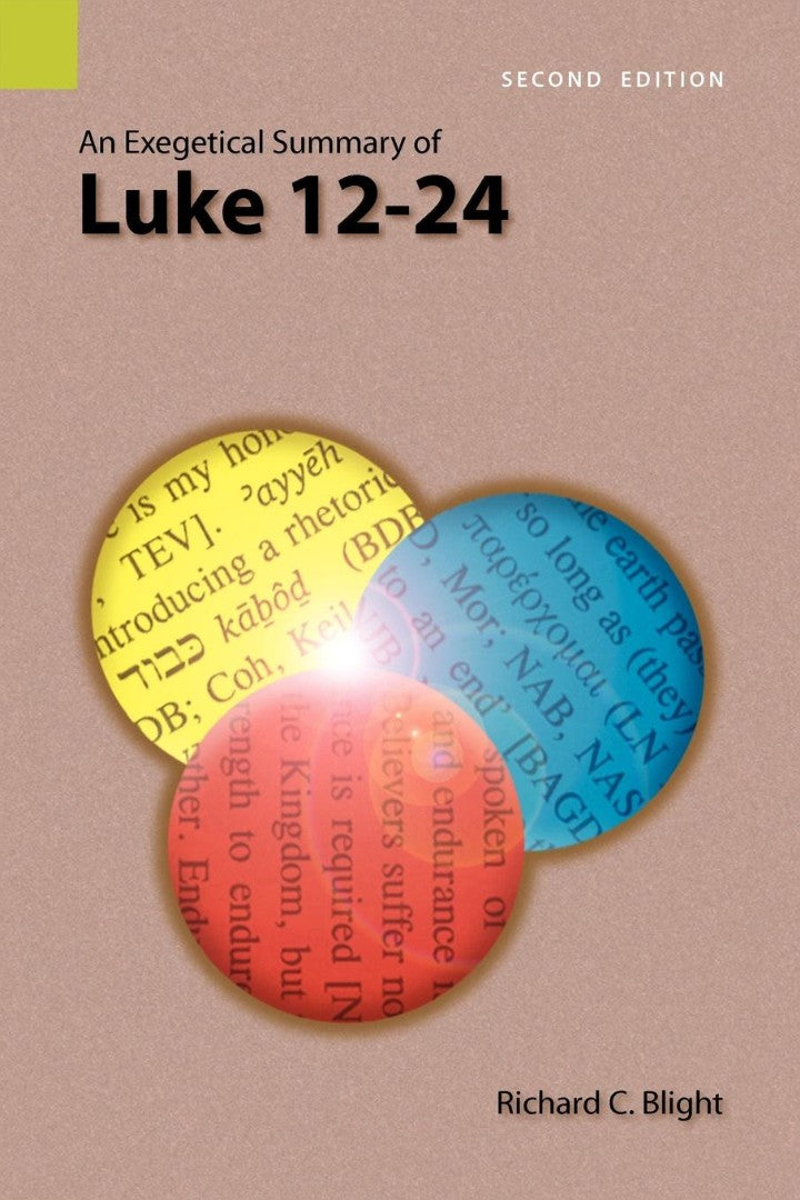 Exegetical Summary of Luke 12-24, 2nd Edition, An - Re-vived