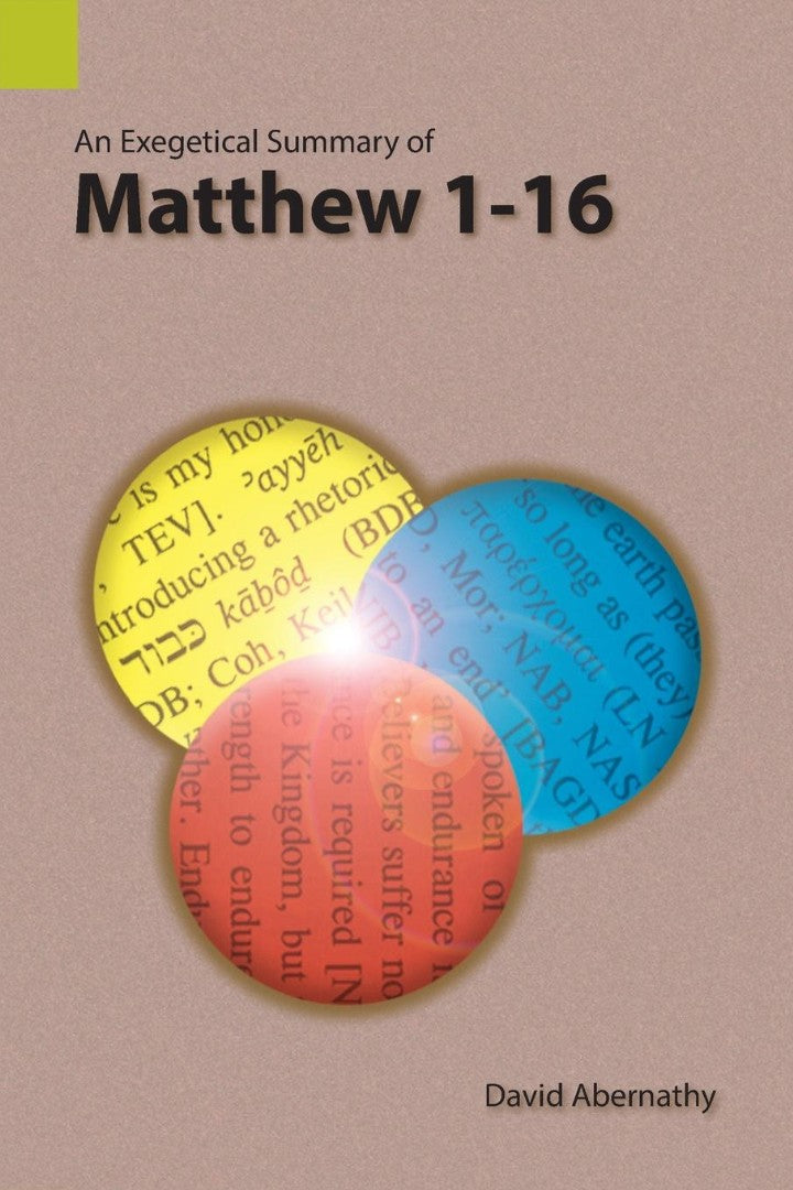 Exegetical Summary of Matthew 1-16, An - Re-vived