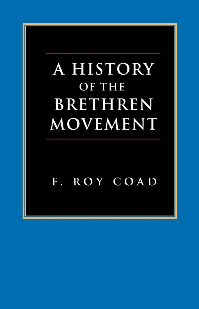 A History of the Brethren Movement - Re-vived