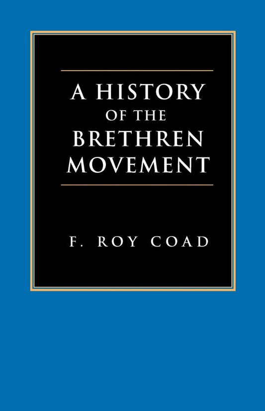 A History of the Brethren Movement - Re-vived