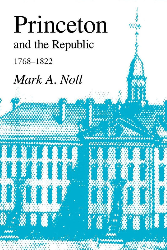 Princeton and the Republic, 1768-1822 - Re-vived