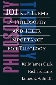101 Key Terms in Philosophy and Their Importance for Theolog - Re-vived