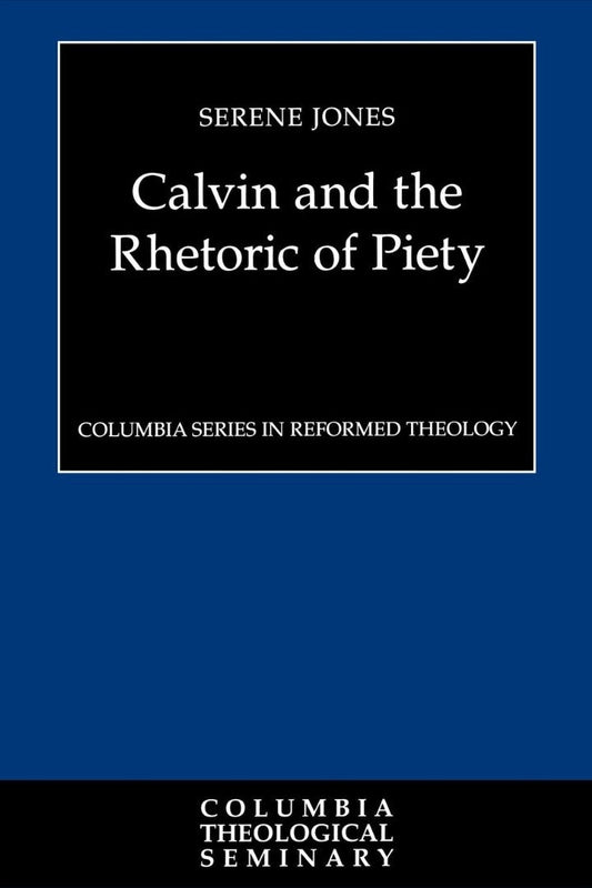 Calvin and the Rhetoric of Piety - Re-vived