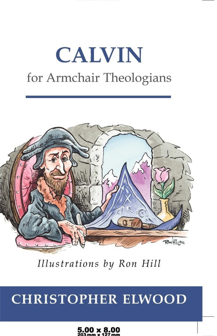 Calvin for Armchair Theologians - Re-vived