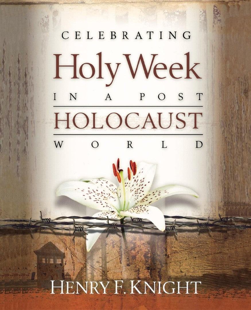 Celebrating Holy Week in a Post-Holocaust World - Re-vived