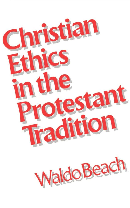 Christian Ethics in the Protestant Tradition - Re-vived