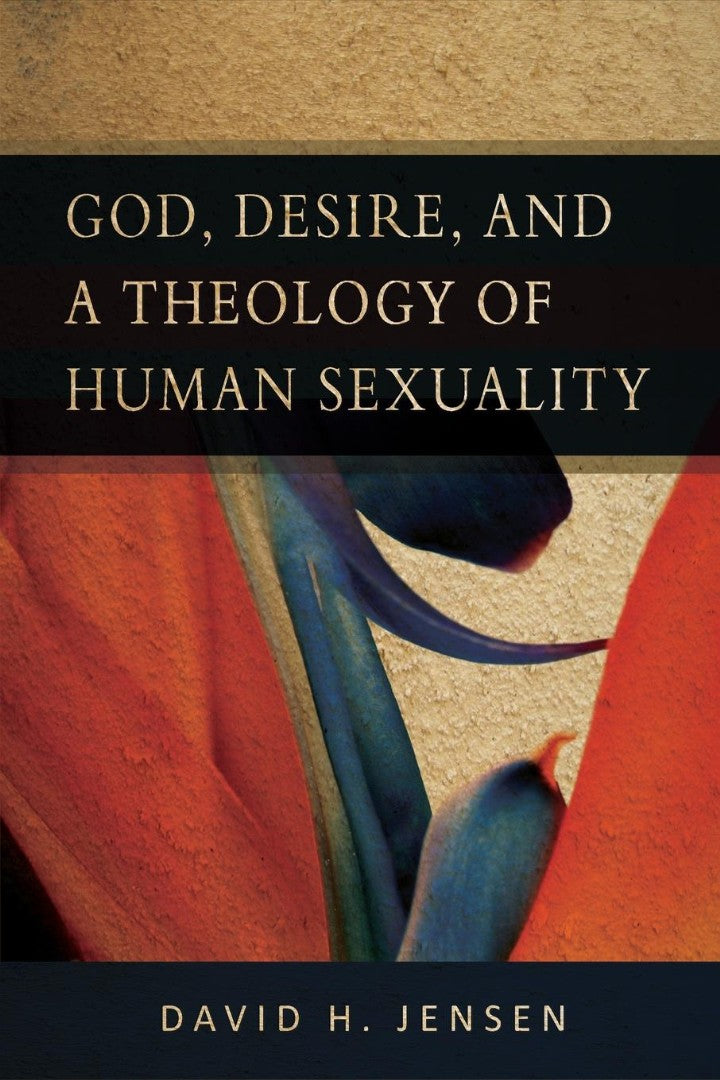 God, Desire, and a Theology of Human Sexuality - Re-vived